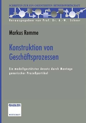 Bild des Verkufers fr Konstruktion von Geschftsprozessen zum Verkauf von BuchWeltWeit Ludwig Meier e.K.