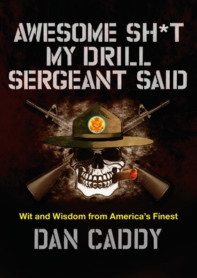 Imagen del vendedor de Awesome Sh*t My Drill Sergeant Said: Wit and Wisdom from America's Finest (Hardback or Cased Book) a la venta por BargainBookStores