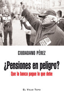 Imagen del vendedor de PENSIONES EN PELIGRO? QUE LA BANCA PAGUE LO QUE DEBE a la venta por Antrtica