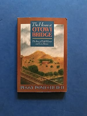 Seller image for THE HOUSE AT OTOWI BRIDGE - THE STORY OF EDITH WARNER AND LOS ALAMOS for sale by Haddington Rare Books
