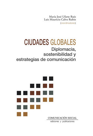 Seller image for CIUDADES GLOBALES. DIPLOMACIA, SOSTENIBILIDAD Y ESTRATEGIAS DE COMUNICACIN for sale by Antrtica