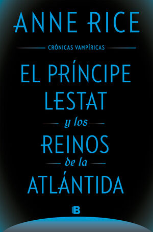 Imagen del vendedor de EL PRNCIPE LESTAT Y LOS REINOS DE LA ATLNTIDA (CRNICAS VAMPRI a la venta por Antrtica