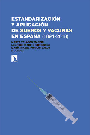 ESTANDARIZACIÓN Y APLICACIÓN DE SUEROS Y VACUNAS EN ESPAÑA (1894-2018)