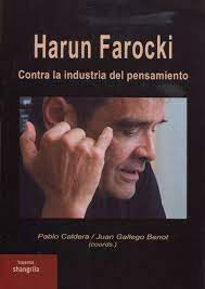 HARUN FAROCKI CONTRA LA INDUSTRIA DEL PENSAMIENTO