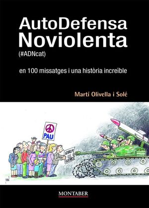 Seller image for AUTODEFENSA NOVIOLENTA (#ADNCAT) EN 100 MISSATGES I UNA HISTRIA INCREBLE for sale by Antrtica