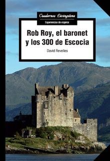 Imagen del vendedor de ROB ROY, EL BARONET Y LOS 300 DE ESCOCIA a la venta por Antrtica