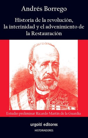 Seller image for HISTORIA DE LA REVOLUCIN, LA INTERINIDAD Y EL ADVENIMIENTO DE LA RESTAURACIN for sale by Antrtica