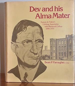 Seller image for Dev and his Alma Mater: Eamon de Valera's Lifelong Association with Blackrock College 1898-1975 for sale by James Howell Rare Books