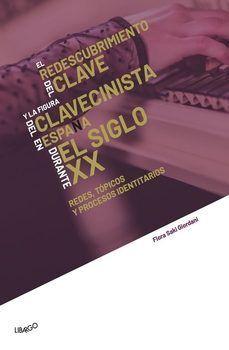 EL REDESCUBRIMIENTO DEL CLAVE Y LA FIGURA DEL CLAVECINISTA EN ESPAÑA DURANTE EL