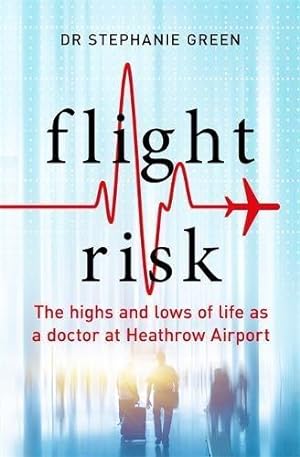 Immagine del venditore per Flight Risk: The Highs and Lows of Life as a Doctor at Heathrow Airport venduto da WeBuyBooks