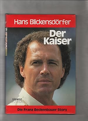 Bild des Verkufers fr Der Kaiser : die Franz Beckenbauer Story. zum Verkauf von Kunsthandlung Rainer Kirchner