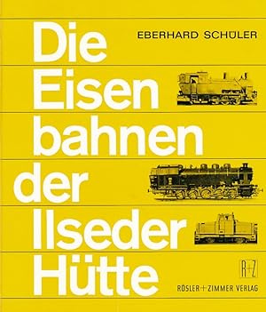 Bild des Verkufers fr Die Eisenbahnen der Ilseder Htte. zum Verkauf von Antiquariat Bernhardt