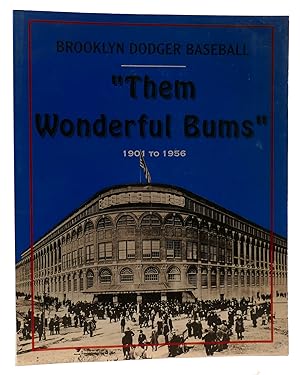 Seller image for THEM WONDERFUL BUMS": BROOKLYN DODGER BASEBALL 1901 TO 1956 for sale by Rare Book Cellar