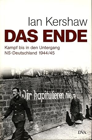 Bild des Verkufers fr Das Ende: Kampf bis in den Untergang - NS-Deutschland 1944/45 zum Verkauf von avelibro OHG