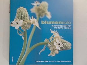 Bild des Verkufers fr Blumensolo : Minimalfloristik fr moderne Rume. Aus dem Engl. von Monika Krumbach. Fotos von James Merrell zum Verkauf von ANTIQUARIAT FRDEBUCH Inh.Michael Simon