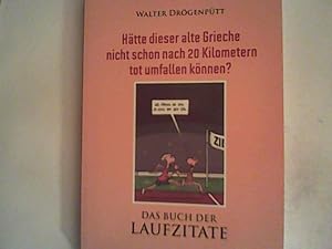 Bild des Verkufers fr Htte dieser alte Grieche nicht schon nach 20 Kilometern tot umfallen knnen? (Das Buch der Laufzitate) zum Verkauf von ANTIQUARIAT FRDEBUCH Inh.Michael Simon