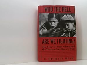 Bild des Verkufers fr Who the Hell Are We Fighting?: The Story of Sam Adams And the Vietnam Intelligence Wars zum Verkauf von Book Broker