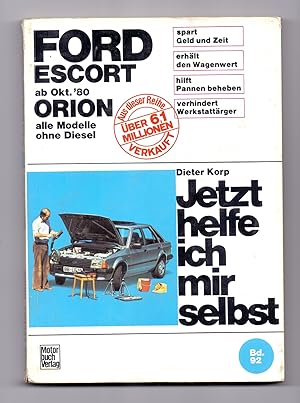 Imagen del vendedor de Jetzt helfe ich mir selbst: Ford Escort ab Oktober `80, Ford Orion alle Modelle ohne Diesel. Unter Mitarbeit von Klaus Breustedt. a la venta por Kunze, Gernot, Versandantiquariat