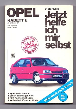 Image du vendeur pour Jetzt helfe ich mir selbst: Opel Kadett E ab September `84 alle Modelle ohne Diesel. mis en vente par Kunze, Gernot, Versandantiquariat