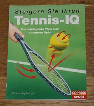 Bild des Verkufers fr Steigern Sie Ihren Tennis-IQ. Der intelligente Weg zum besseren Spiel. zum Verkauf von Antiquariat Gallenberger