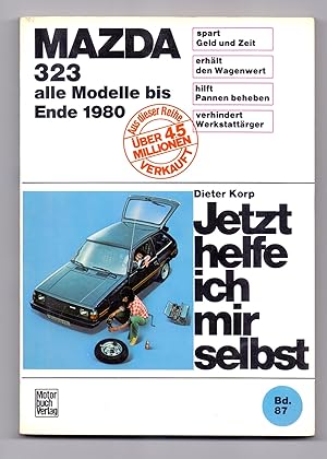 Image du vendeur pour Jetzt helfe ich mir selbst: Mazda 323 alle Modelle bis Ende 1980. Unter Mitarbeit von Gerhard Axmann. mis en vente par Kunze, Gernot, Versandantiquariat