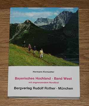 Bayerisches Hochland. Band West und angrenzendes Nordtirol. 70 ausgewiesene Bergwanderungen zwisc...