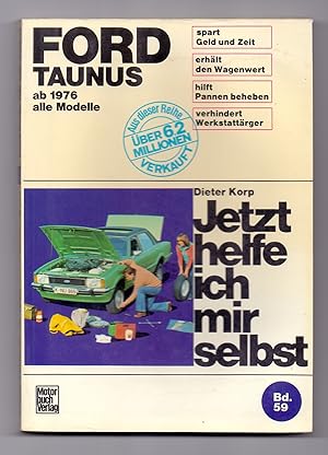 Seller image for Jetzt helfe ich mir selbst: Ford Taunus ab Januar `76 alle Modelle. Unter Mitarbeit von Albrecht G. Thaer. for sale by Kunze, Gernot, Versandantiquariat