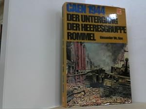 Bild des Verkufers fr Der Untergang der Heeresgruppe Rommel. CAEN 1944. zum Verkauf von Antiquariat Uwe Berg