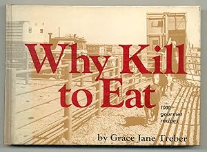 Bild des Verkufers fr Why Kill to Eat zum Verkauf von Between the Covers-Rare Books, Inc. ABAA