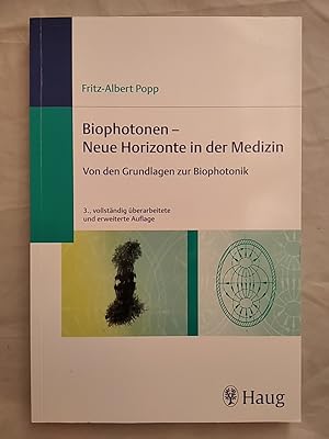 Biophotonen - Neue Horizonte in der Medizin: Von den Grundlagen zur Biophotonik.
