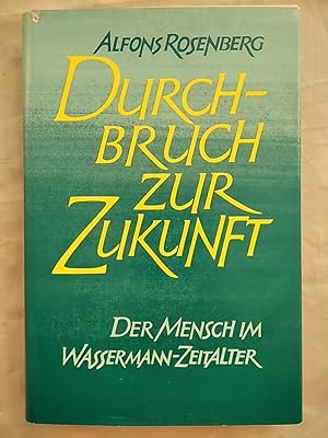 Bild des Verkufers fr Durchbruch zur Zukunft: Der Mensch im Wassermann-Zeitalter. zum Verkauf von KULTur-Antiquariat