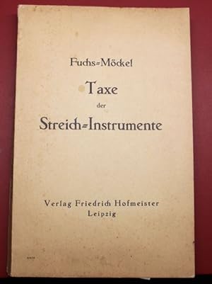 Fuchs=Möckel Taxe der Streich=Instrumente Anleitung zur Einschätzung der Geigen, Violen, Violonce...