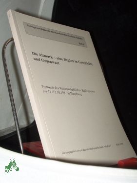 Bild des Verkufers fr Die Altmark - eine Region in Geschichte und Gegenwart : Protokoll des wissenschaftlichen Kolloquiums am 11./12.10.1997 in Havelberg / hrsg. vom Landesheimatbund Sachsen-Anhalt e.V., Halle zum Verkauf von Antiquariat Artemis Lorenz & Lorenz GbR