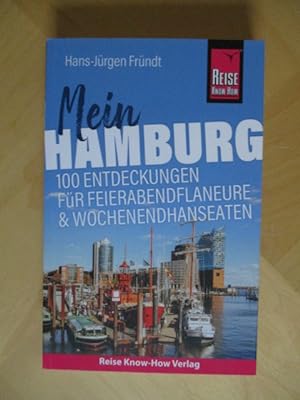 Mein Hamburg - 100 Entdeckungen für Feierabendflaneure & Wochenendhanseaten.