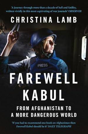 Bild des Verkufers fr Farewell Kabul : From Afghanistan to a More Dangerous World zum Verkauf von AHA-BUCH GmbH