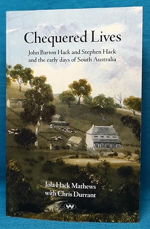 Seller image for Chequered Lives: John Barton Hack and Stephen Hack and the early days of South Australia for sale by Wormhole Books