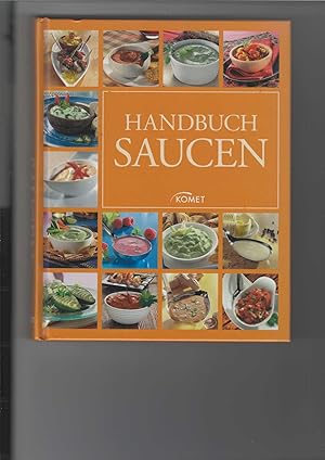 Image du vendeur pour Handbuch Saucen. ber 250 kstliche Saucenklassiker. mis en vente par Antiquariat Frank Dahms