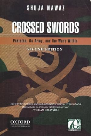 Image du vendeur pour Crossed Swords : Pakistan, Its Army, and the Wars Within mis en vente par GreatBookPrices