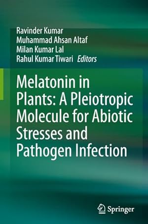 Bild des Verkufers fr Melatonin in Plants: A Pleiotropic Molecule for Abiotic Stresses and Pathogen Infection zum Verkauf von AHA-BUCH GmbH