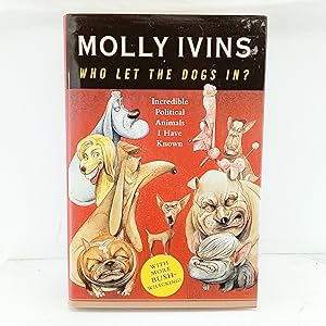 Seller image for Who Let the Dogs In? Incredible Political Animals I Have Known for sale by Cat On The Shelf