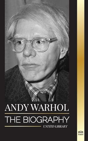 Imagen del vendedor de Andy Warhol : The biography of the leader of the pop art movement, his philosophy, diaries, and cats a la venta por Smartbuy