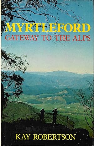 Imagen del vendedor de Myrtleford: Gateway to the Alps a la venta por D. A. Horn Books