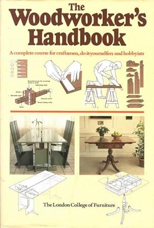 Bild des Verkufers fr The Woodworker's Handbook: A Complete Course for Craftsmen, Do-It-Yourselfers and Hobbyists zum Verkauf von Leura Books