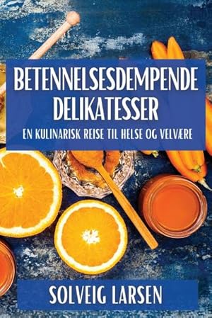 Seller image for Betennelsesdempende Delikatesser : En Kulinarisk Reise til Helse og Velvre for sale by AHA-BUCH GmbH