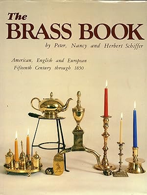 Imagen del vendedor de The Brass Book: American, English and European - Fifteenth Century to 1850 a la venta por Newbury Books