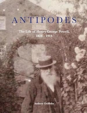 Bild des Verkufers fr ANTIPODES : The Life of Henry George Powell, 1828-1914 zum Verkauf von AHA-BUCH GmbH