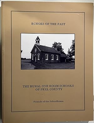 Imagen del vendedor de Echoes of the Past: The Rural One Room Schools of Peel County a la venta por Book Dispensary
