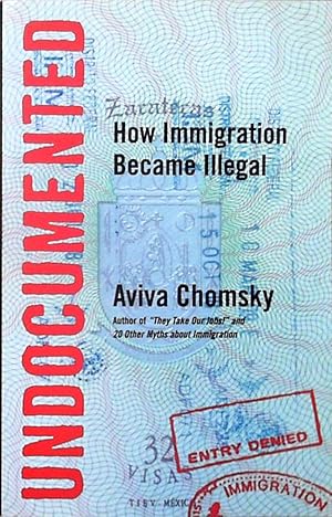 Seller image for Undocumented: How Immigration Became Illegal for sale by Berliner Bchertisch eG