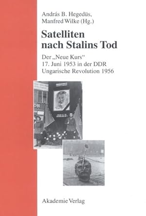 Bild des Verkufers fr Satelliten nach Stalins Tod - Der 'neue Kurs': 17. Juni 1953 in der DDR / Ungarische Revolution 1956. zum Verkauf von Buchhandlung Loken-Books