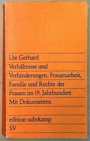 Verhältnisse und Verhinderungen. Frauenarbeit, Familie und Rechte der Frauen im 19.Jahrundert Fra...